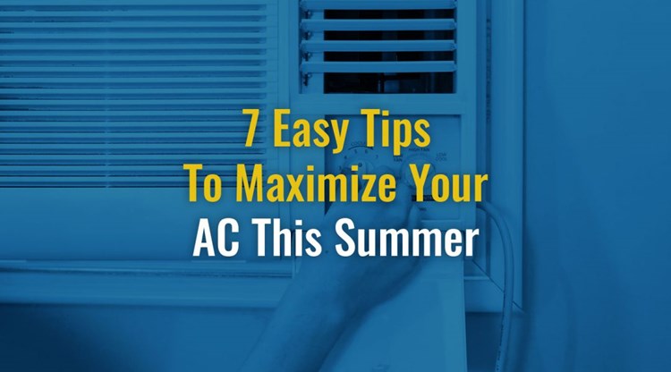 7 Easy Tips To Maximize Your AC This Summer