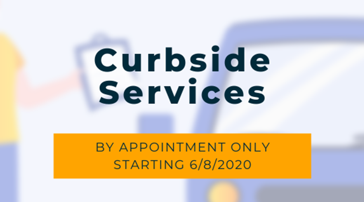 Now Offering Curbside Services by Appointment