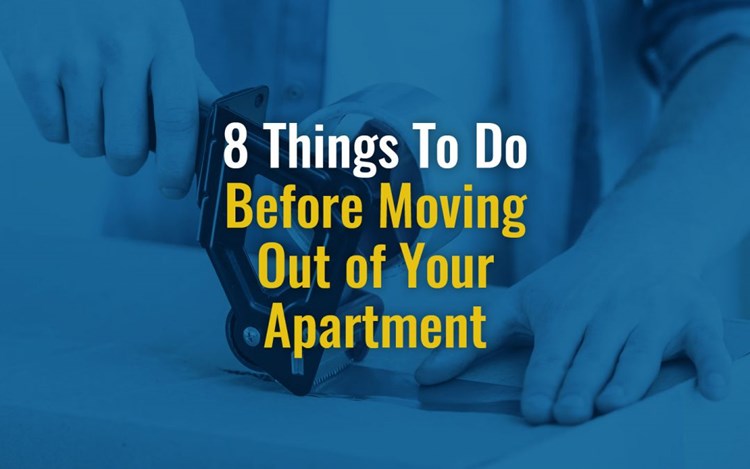 Top 10 Things To Do Before Moving Out of Your Apartment