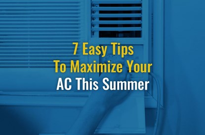 7 Easy Tips To Maximize Your AC This Summer